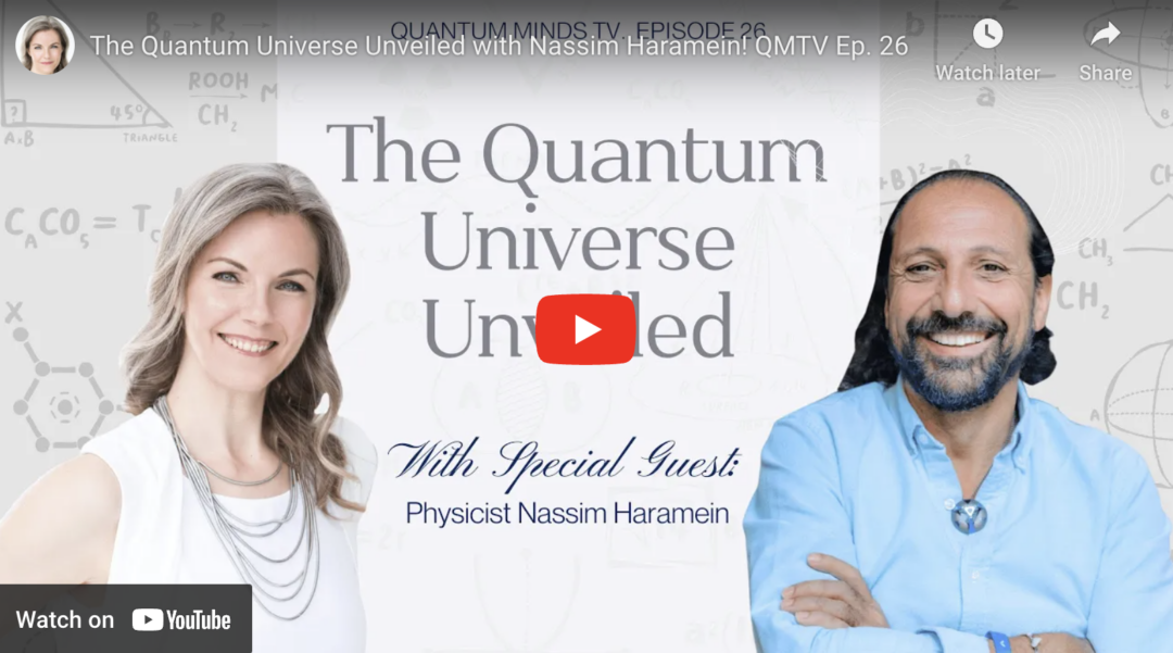The Quantum Universe Unveiled with Nassim Haramein – Ep 26